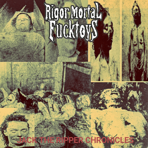 Rigor Mortal Fucktoys : Jack the Ripper Chronicles Rigor Mortal Fucktoys : Jack the Ripper Chronicles